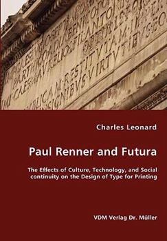 Paperback Paul Renner and Futura - The Effects of Culture, Technology, and Social continuity on the Design of Type for Printing Book