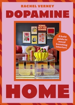 Hardcover Dopamine Home: A Bold Guide to Mood-Boosting Interiors Book