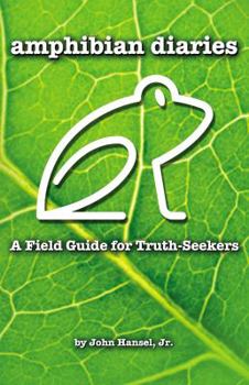Paperback Amphibian Diaries: A Field Guide for Truth-Seekers Book