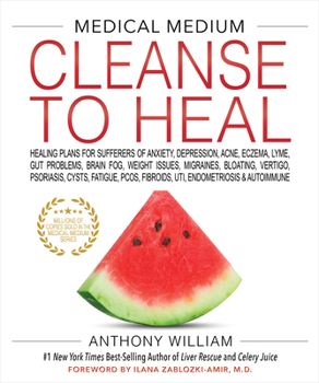 Hardcover Medical Medium Cleanse to Heal: Healing Plans for Sufferers of Anxiety, Depression, Acne, Eczema, Lyme, Gut Problems, Brain Fog, Weight Issues, Migraines, Bloating, Vertigo, Psoriasis Book
