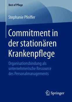 Paperback Commitment in Der Stationären Krankenpflege: Organisationsbindung ALS Unternehmerische Ressource Des Personalmanagements [German] Book