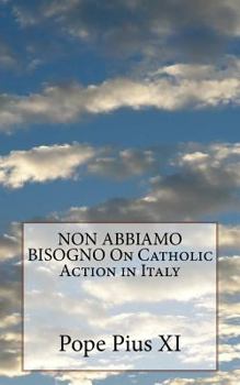 Paperback NON ABBIAMO BISOGNO On Catholic Action in Italy Book