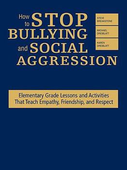 Hardcover How to Stop Bullying and Social Aggression: Elementary Grade Lessons and Activities That Teach Empathy, Friendship, and Respect Book