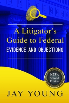 Paperback A Litigator's Guide to Federal Evidence and Objections Book