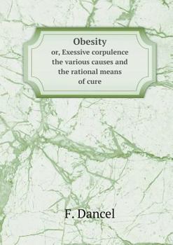 Paperback Obesity or, Exessive corpulence the various causes and the rational means of cure Book