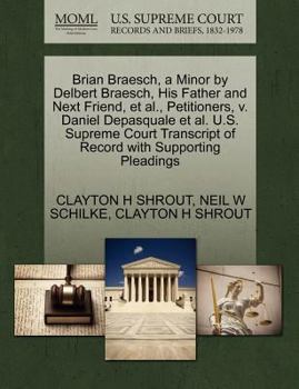 Paperback Brian Braesch, a Minor by Delbert Braesch, His Father and Next Friend, Et Al., Petitioners, V. Daniel DePasquale Et Al. U.S. Supreme Court Transcript Book