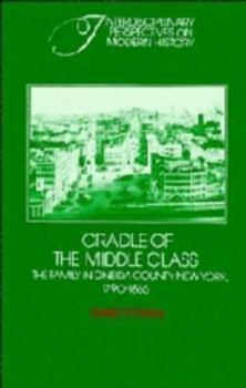 Hardcover Cradle of the Middle Class: The Family in Oneida County, New York, 1790-1865 Book