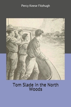 Tom Slade in the North Woods - Book #17 of the Tom Slade