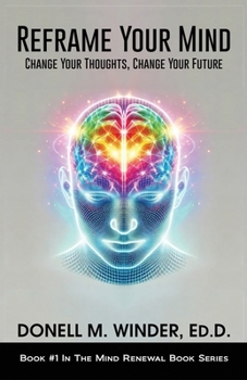 Paperback Reframe Your Mind: Change Your Thoughts, Change Your Future Book