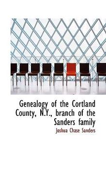 Paperback Genealogy of the Cortland County, N.Y., Branch of the Sanders Family Book