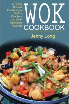 Paperback Wok Cookbook: A Simple Chinese Cookbook for Stir-Fry, Dim Sum, and Other Restaurant Favorites Book