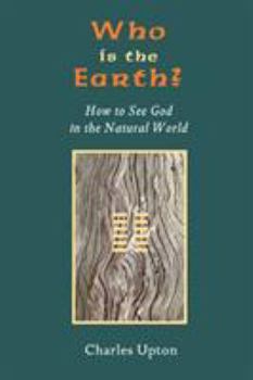 Paperback Who Is the Earth? How to See God in the Natural World Book