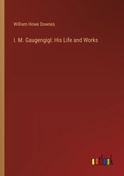 Paperback I. M. Gaugengigl: His Life and Works Book