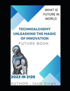 Paperback TechnoAlchemy Unleashing the Magic of Innovation Book