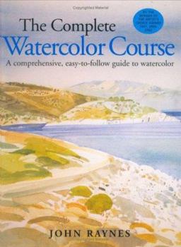 Hardcover The Complete Watercolor Course: A Comprehensive, Easy-To-Follow Guide to Watercolor Book