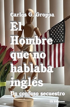 Paperback El hombre que no hablaba ingles: Un confuso secuestro [Spanish] Book