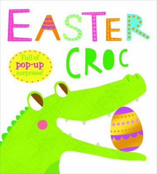 Board book Pop-Ups: Easter Croc: Full of Pop-Up Surprises! Book