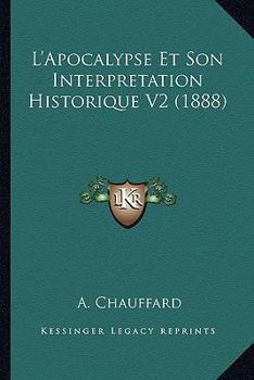 Paperback L'Apocalypse Et Son Interpretation Historique V2 (1888) [French] Book