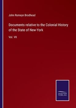 Paperback Documents relative to the Colonial History of the State of New-York: Vol. VII Book
