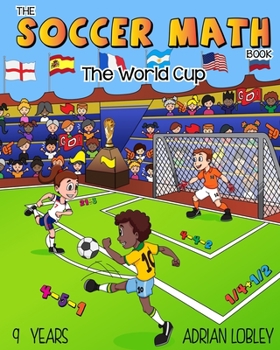 Paperback The Soccer Math Book - The World Cup: The Soccer Math Book - The World Cup is a math teaching aid for 9 year old soccer fans Book