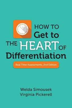Paperback How to Get to the Heart of Differentiation: Real Time Assessments, 2nd Edition Book