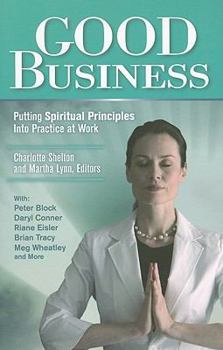 Paperback Good Business: Putting Spiritual Principles Into Practice at Work Book