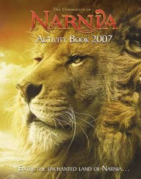 The Chronicles of Narnia Activity Book 2007: Enter the Enchanted Land of Narnia
