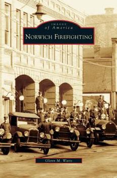 Norwich Firefighting - Book  of the Images of America: Connecticut