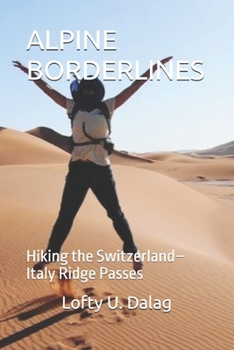 ALPINE BORDERLINES: Hiking the Switzerland–Italy Ridge Passes