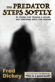 Paperback The Predator Steps Softly: A young cop tracks a killer, not knowing she's the hunted. Book