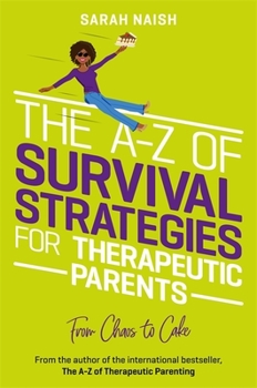 Paperback The A-Z of Survival Strategies for Therapeutic Parents: From Chaos to Cake Book