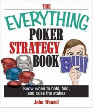 Paperback The Everything Poker Strategy Book: Know When to Hold, Fold, and Raise the Stakes Book
