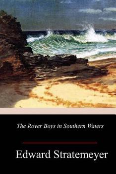 The Rover Boys in Southern Waters, Or, The Deserted Steam Yacht - Book #11 of the Rover Boys