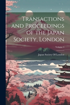 Paperback Transactions and Proceedings of the Japan Society, London; Volume 4 Book