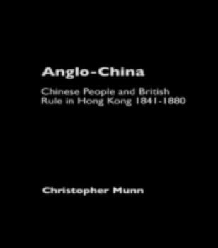 Hardcover Anglo-China: Chinese People and British Rule in Hong Kong, 1841-1880 Book