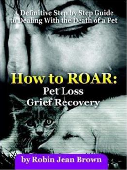 Paperback How to Roar: Pet Loss Grief Recovery Book