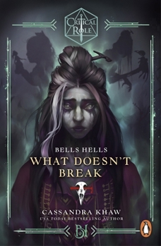 Paperback Critical Role: Bells Hells - What Doesn't Break Book