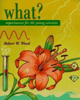 Paperback What?: Experiments for the Young Scientist Book
