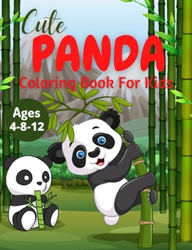 Paperback Cute Panda Coloring Book For Kids Ages 4-8-12: Discover This Unique Collection Of Coloring Pages For Kids Book
