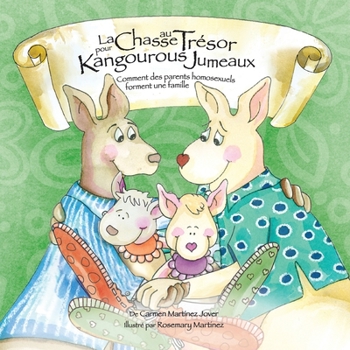 Paperback La Chase au Trésor pour Kangourous Jumeaux, comment des parents homosexuels forment une famille [French] Book