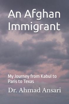 Paperback An Afghan Immigrant: My Journey from Kabul to Paris to Texas Book
