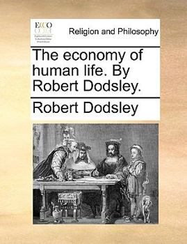 Paperback The Economy of Human Life. by Robert Dodsley. Book