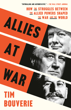 Paperback Allies at War: How the Struggles Between the Allied Powers Shaped the War and the World Book