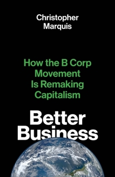 Hardcover Better Business: How the B Corp Movement Is Remaking Capitalism Book