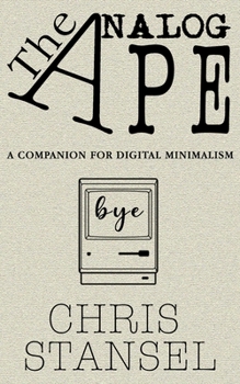 Paperback The Analog Ape: A Companion for Digital Minimalism Book