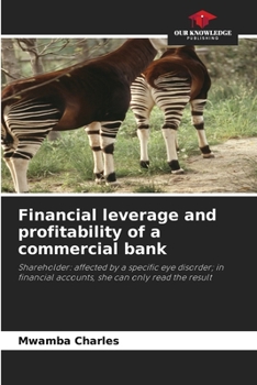 Financial leverage and profitability of a commercial bank: Shareholder: affected by a specific eye disorder; in financial accounts, she can only read the result