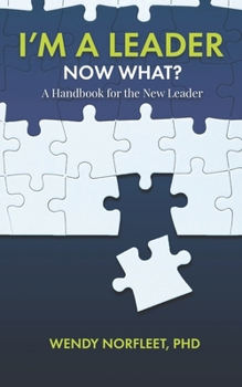 Paperback I'm a Leader, Now What?: A Handbook for the New Leader Book
