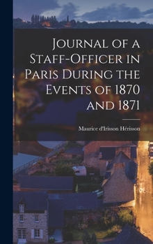 Hardcover Journal of a Staff-Officer in Paris During the Events of 1870 and 1871 Book