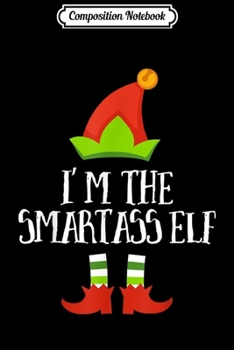 Composition Notebook: Smartass Elf Matching Family Group Christmas s Pajama T Journal/Notebook Blank Lined Ruled 6x9 100 Pages