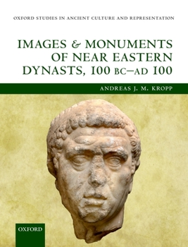 Hardcover Images and Monuments of Near Eastern Dynasts, 100 BC - AD 100 Book
